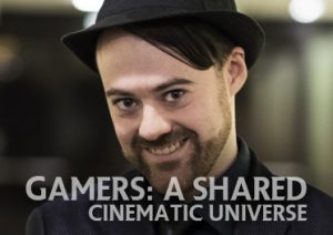 The Gamers: A Shared Cinematic Universe